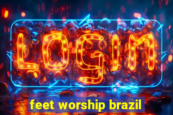 feet worship brazil